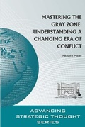 Cover: Mastering the Gray Zone: Understanding A Changing Era of Conflict - Lulu.com