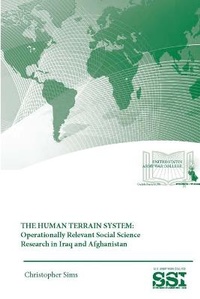 Enlarge image Cover: The Human Terrain System: Operationally Relevant Social Science Research in Iraq and Afghanistan - Lulu.com
