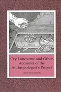 Cover: Cry Lonesome and Other Accounts of the Anthropologist's Project - State University of New York Press