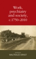 Cover: Work, Psychiatry and Society, c. 1750-2015 - Manchester University Press