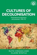 Cover: Cultures of Decolonisation - Manchester University Press