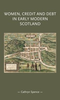 Cover: Women, Credit, and Debt in Early Modern Scotland - Manchester University Press