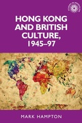 Cover: Hong Kong and British Culture, 1945-97 - Manchester University Press
