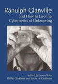 Cover: Ranulph Glanville and How to Live the Cybernetics of Unknowing - Imprint Academic