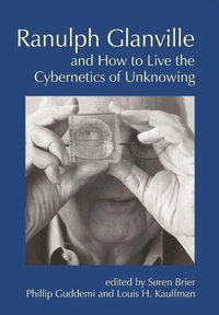 Enlarge image Cover: Ranulph Glanville and How to Live the Cybernetics of Unknowing - Imprint Academic