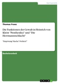Cover: Die Funktionen der Gewalt in Heinrich von Kleist "Penthesilea" und "Die Herrmannsschlacht" - GRIN Verlag