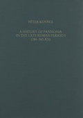 Cover: A History of Pannonia in the Late Roman Period I (284-363 AD) - Habelt, R