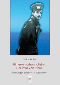 Abbildung von: Hinterm Horizont allein - Der Prinz von Prora - BoD - Books on Demand