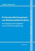 Cover: Professionelle Kompetenz von Mathematiklehrkr&auml;ften im Umgang mit Aufgaben in der Unterrichtsplanung - Franzbecker