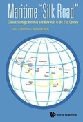 Cover: Maritime "Silk Road": China's Strategic Initiative And New Asia In The 21st Century - World Scientific Publishing Co Pte Ltd