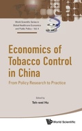 Cover: Economics Of Tobacco Control In China: From Policy Research To Practice - World Scientific Publishing Co Pte Ltd