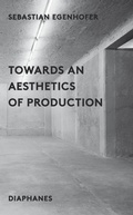 Cover: Towards an Aesthetics of Production - Diaphanes