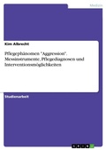 Cover: Pflegephaenomen "Aggression". Messinstrumente, Pflegediagnosen und Interventionsmoeglichkeiten - GRIN Verlag