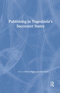 Cover: Publishing in Yugoslavia's Successor States - Routledge