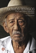Cover: &Uacute;ltimos Testigos. Die letzte Rebellion der Maya in Yucat&aacute;n - Hirmer