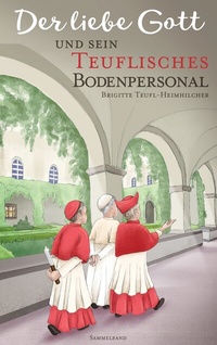 Abbildung von: Der liebe Gott und sein teuflisches Bodenpersonal - BoD - Books on Demand