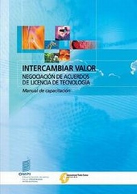 Abbildung von: Intercambiar valor - Negociacion de acuerdos de licencia de tecnologia - World Intellectual Property Organization