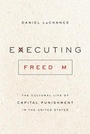 Cover: Executing Freedom - University of Chicago Press