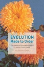 Cover: Evolution Made to Order - University of Chicago Press