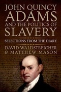 Cover: John Quincy Adams and the Politics of Slavery - Oxford University Press Inc