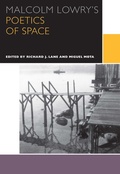 Cover: Malcolm Lowry's Poetics of Space - University of Ottawa Press