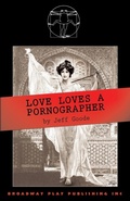Cover: Love Loves A Pornographer - Broadway Play Publishing Inc