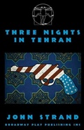 Cover: Three Nights In Tehran - Broadway Play Publishing