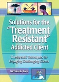 Bild: Solutions for the Treatment Resistant Addicted Client - Routledge