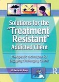 Bild: Solutions for the Treatment Resistant Addicted Client - Routledge