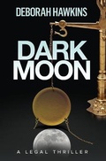 Cover: Dark Moon, A Legal Thriller - Deborah Hawkins