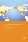 Cover: The East Asian Computer Chip War - Routledge