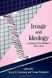 Enlarge image Cover: Image and Ideology in Modern/Postmodern Discourse - State University of New York Press