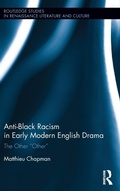 Cover: Anti-Black Racism in Early Modern English Drama - Routledge