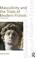 Cover: Masculinity and the Trials of Modern Fiction - Routledge