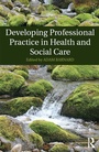 Cover: Developing Professional Practice in Health and Social Care - Routledge