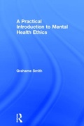 Cover: A Practical Introduction to Mental Health Ethics - Routledge