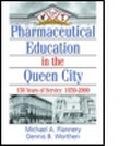 Cover: Pharmaceutical Education in the Queen City - Haworth Press Inc