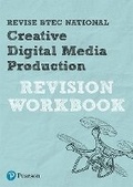 Cover: Revise BTEC National Creative Digital Media Production Revision Workbook - Pearson Education Limited
