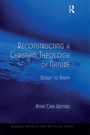 Cover: Reconstructing a Christian Theology of Nature - Routledge