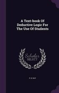 Cover: A Text-book Of Deductive Logic For The Use Of Students - Palala Press