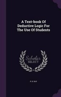 Enlarge image Cover: A Text-book Of Deductive Logic For The Use Of Students - Palala Press