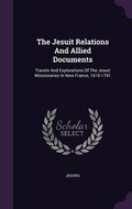 Cover: The Jesuit Relations And Allied Documents - Palala Press