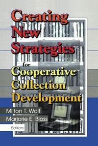 Bild vergrößern Bild: Creating New Strategies for Cooperative Collection Development - Routledge