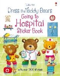 Cover: Dress the teddy bears Going to Hospital Sticker Book - Usborne Publishing Ltd