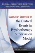 Cover: Supervision Essentials for the Critical Events in Psychotherapy Supervision Model - American Psychological Association