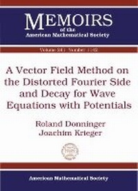 Enlarge image Cover: A Vector Field Method on the Distorted Fourier Side and Decay for Wave Equations with Potentials - American Mathematical Society