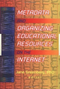 Enlarge image Cover: Metadata and Organizing Educational Resources on the Internet - Haworth Press Inc