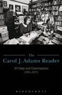 Cover: The Carol J. Adams Reader - Bloomsbury Academic USA
