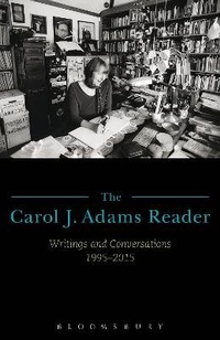 Enlarge image Cover: The Carol J. Adams Reader - Bloomsbury Academic USA