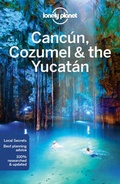 Cover: Lonely Planet Cancun, Cozumel & the Yucatan - Lonely Planet Global Limited